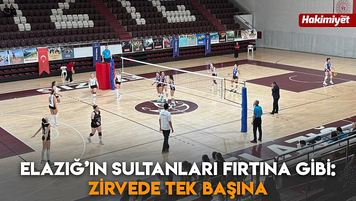 Elazığ’ın sultanları fırtına gibi: Zirvede tek başına