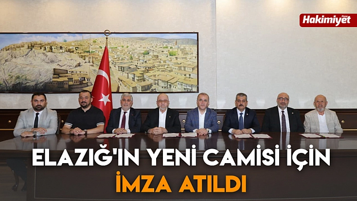 Elazığ'ın yeni camisi için imza atıldı