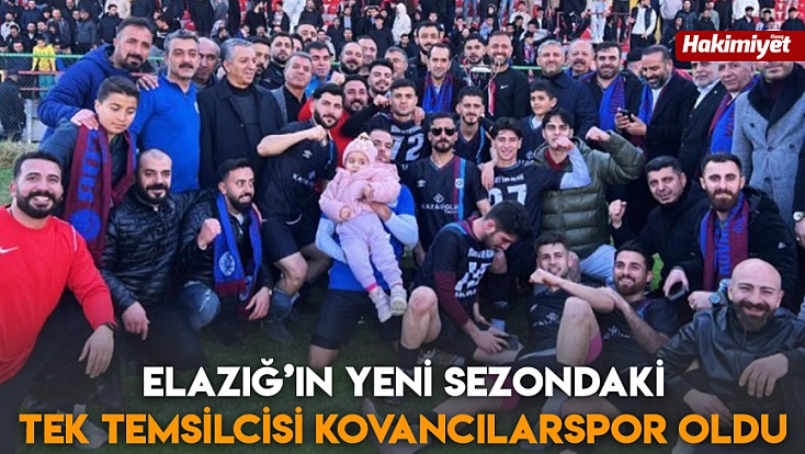 Elazığ’ın yeni sezondaki tek temsilcisi Kovancılarspor oldu
