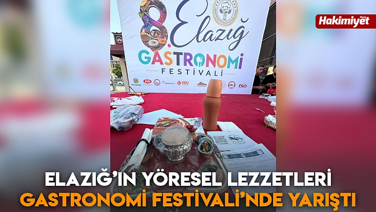 Elazığ’ın yöresel lezzetleri Gastronomi Festivali’nde yarıştı