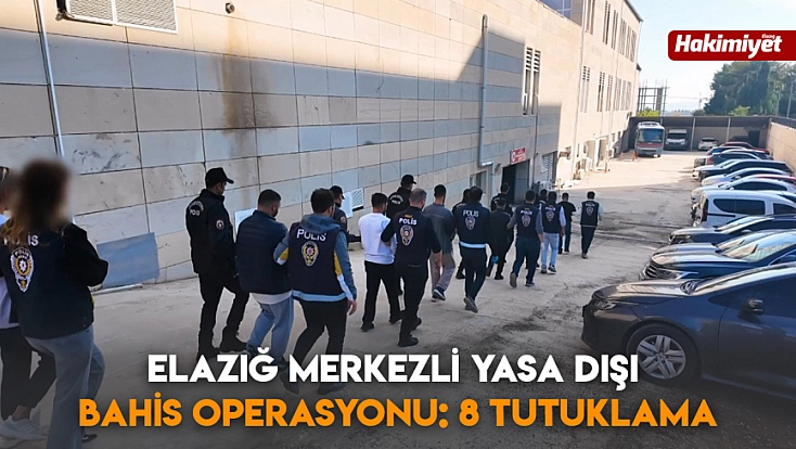 Elazığ merkezli yasa dışı bahis operasyonu: 8 tutuklama
