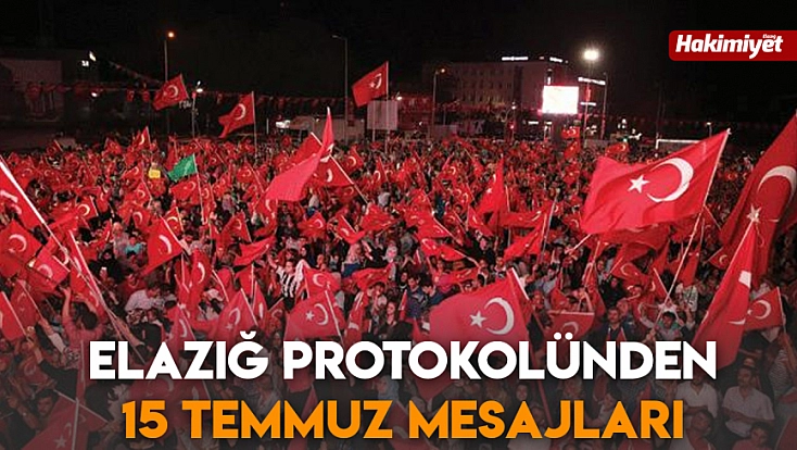 Elazığ protokolünden 15 Temmuz mesajları