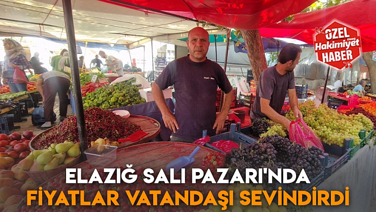 Elazığ Salı Pazarı'nda fiyatlar vatandaşı sevindirdi