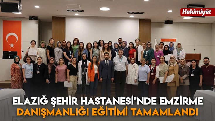 Elazığ Şehir Hastanesi’nde emzirme danışmanlığı eğitimi tamamlandı