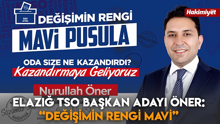 Elazığ TSO Başkan Adayı Öner: 'Değişimin Rengi Mavi'