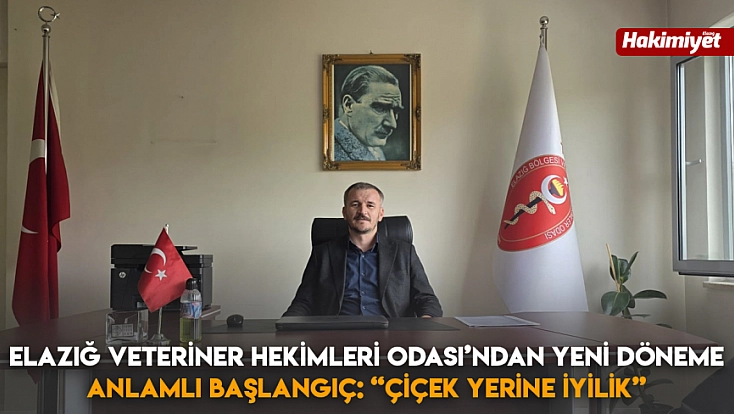 Elazığ Veteriner Hekimleri Odası’ndan yeni döneme anlamlı başlangıç: 'Çiçek yerine iyilik'