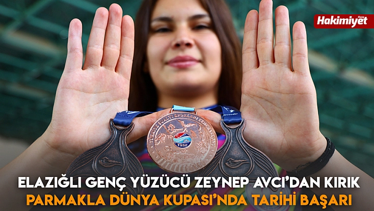 Elazığlı genç yüzücü Zeynep Avcı’dan kırık parmakla Dünya Kupası’nda tarihi başarı