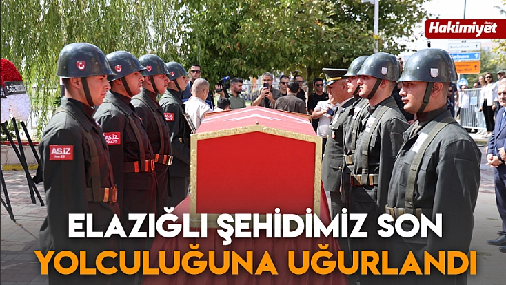 Elazığlı Şehidimiz son yolculuğuna uğurlandı