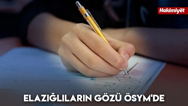 Elazığlıların Gözü ÖSYM'de