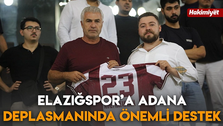Elazığspor’a Adana deplasmanında önemli destek