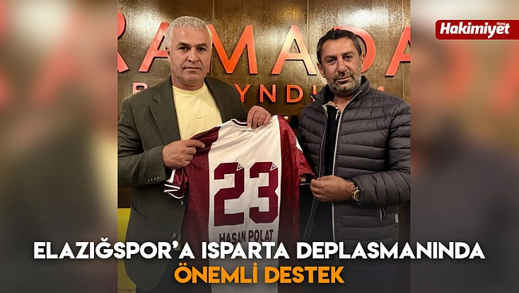 Elazığspor’a Isparta deplasmanında önemli destek
