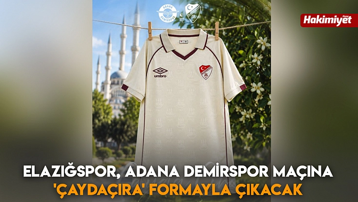 Elazığspor, Adana Demirspor maçına 'Çaydaçıra' formayla çıkacak