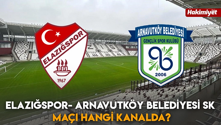 Elazığspor- Arnavutköy Belediyesi SK maçı hangi kanalda?