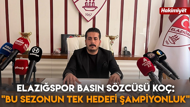 Elazığspor basın sözcüsü Koç: 'Bu sezonun tek hedefi şampiyonluk'