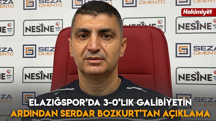 Elazığspor’da 3-0’lık galibiyetin ardından Serdar Bozkurt’tan açıklama