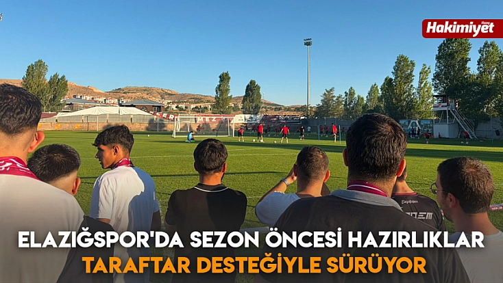 Elazığspor'da sezon öncesi hazırlıklar taraftar desteğiyle sürüyor