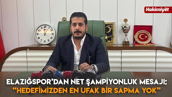 Elazığspor’dan net şampiyonluk mesajı: ‘Hedefimizden en ufak bir sapma yok’