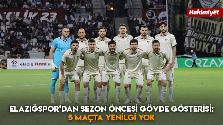 Elazığspor’dan sezon öncesi gövde gösterisi: 5 maçta yenilgi yok