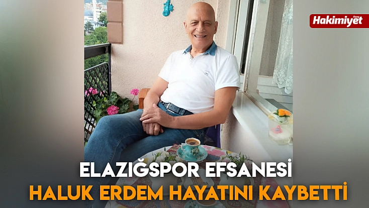 Elazığspor Efsanesi Haluk Erdem hayatını kaybetti