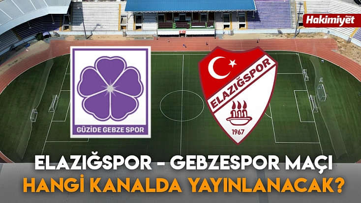 Elazığspor - Gebzespor maçı hangi kanalda yayınlanacak?