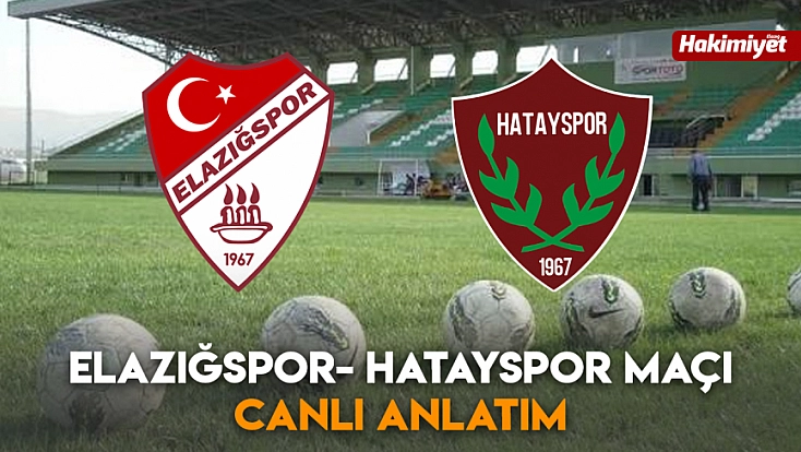 Elazığspor- Hatayspor maçı canlı anlatım