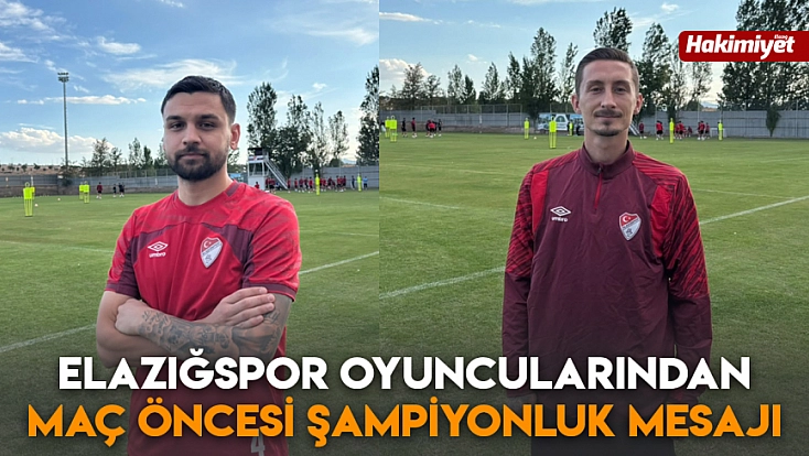 Elazığspor oyuncularından maç öncesi şampiyonluk mesajı