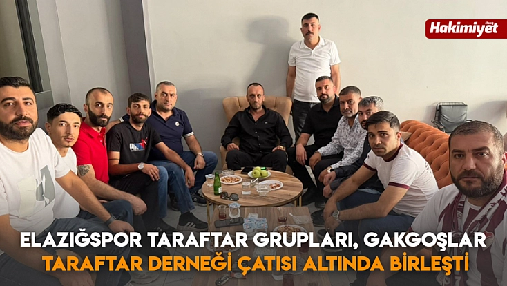 Elazığspor Taraftar Grupları, Gakgoşlar Taraftar Derneği Çatısı Altında Birleşti