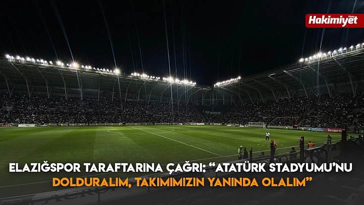 Elazığspor Taraftarına Çağrı: “Atatürk Stadyumu’nu Dolduralım, Takımımızın Yanında Olalım”