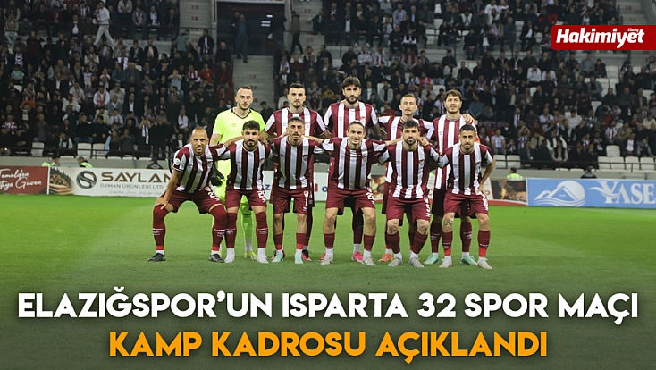 Elazığspor’un Isparta 32 Spor maçı kamp kadrosu açıklandı