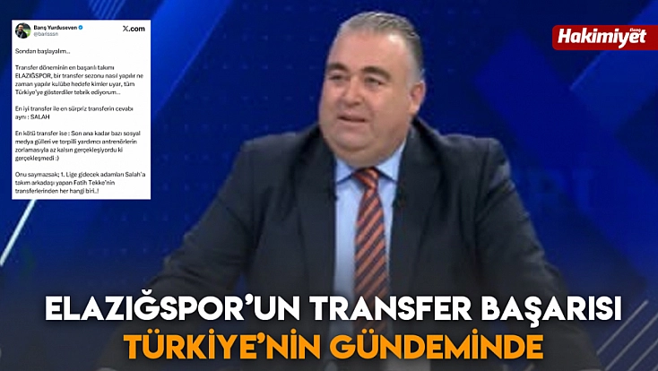 Elazığspor’un transfer başarısı Türkiye’nin gündeminde