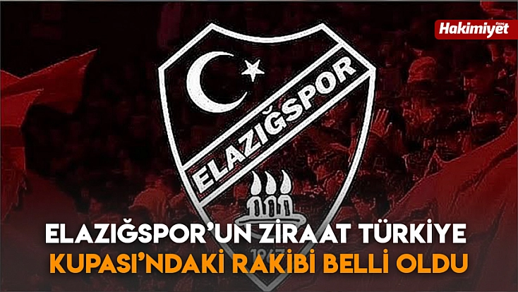 Elazığspor’un Ziraat Türkiye Kupası’ndaki rakibi belli oldu