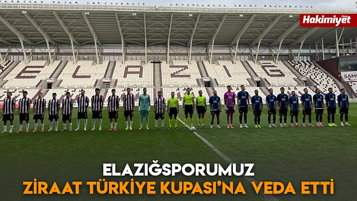 Elazığsporumuz Ziraat Türkiye Kupası’na veda etti