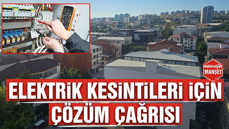 Elektrik kesintileri için çözüm çağrısı