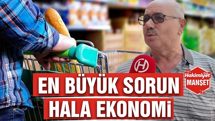 En büyük sorun hala ekonomi