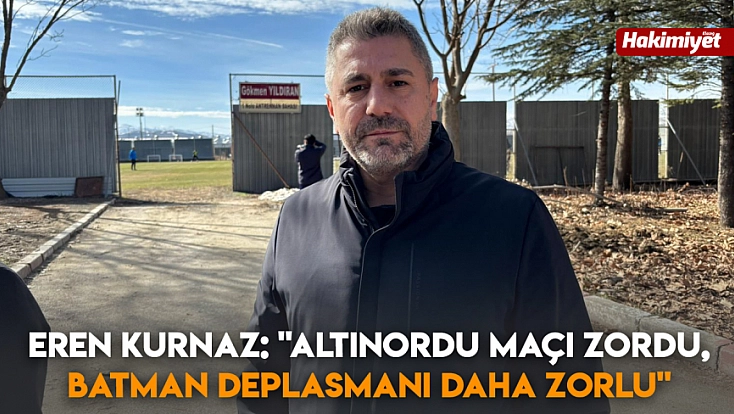 Eren Kurnaz: 'Altınordu maçı zordu, Batman deplasmanı daha zorlu'