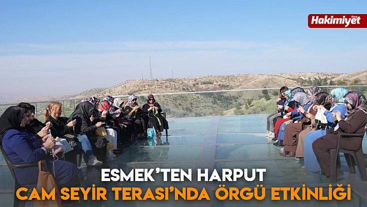 ESMEK’ten Harput Cam Seyir Terası’nda örgü etkinliği