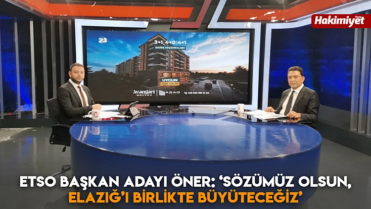 ETSO Başkan Adayı Öner: ‘Sözümüz olsun, Elazığ’ı birlikte büyüteceğiz’