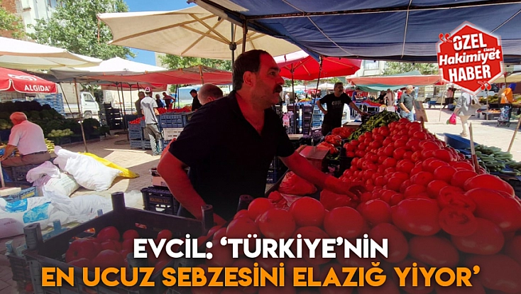 Evcil: ‘Türkiye’nin en ucuz sebzesini Elazığ yiyor’