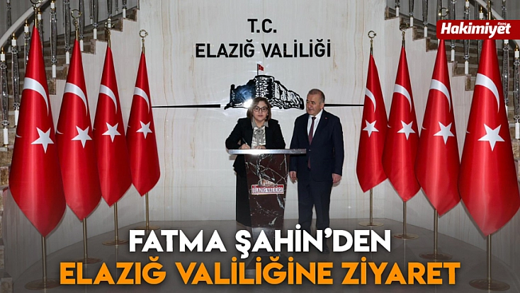 Fatma Şahin’den Elazığ Valiliğine ziyaret