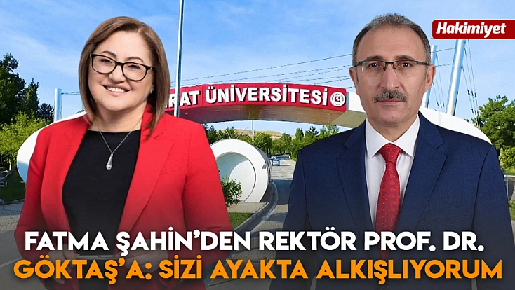Fatma Şahin’den Rektör Prof. Dr. Göktaş’a: Sizi ayakta alkışlıyorum