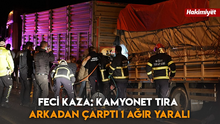 Feci kaza: kamyonet tıra arkadan çarptı 1 ağır yaralı