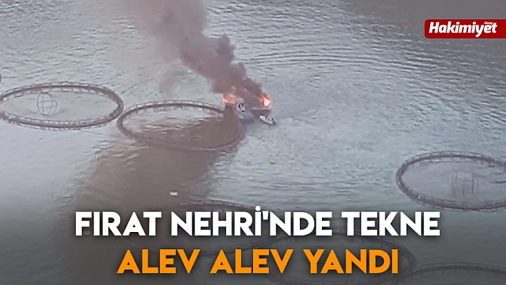 Fırat Nehri'nde tekne alev alev yandı