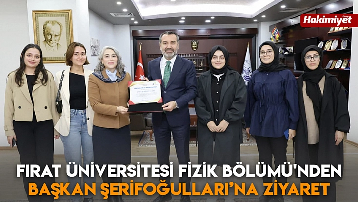 Fırat Üniversitesi Fizik Bölümü'nden Başkan Şerifoğulları’na ziyaret