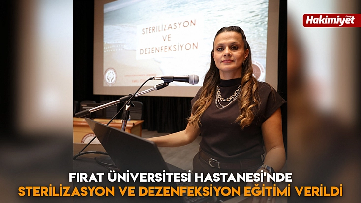 Fırat Üniversitesi Hastanesi'nde sterilizasyon ve dezenfeksiyon eğitimi verildi