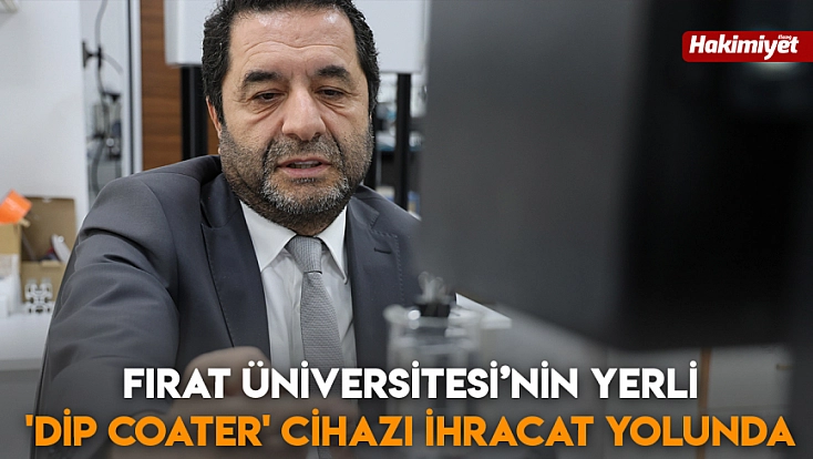 Fırat Üniversitesi’nin yerli 'Dip Coater' Cihazı ihracat yolunda