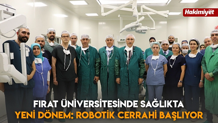 Fırat Üniversitesinde sağlıkta yeni dönem: Robotik Cerrahi başlıyor