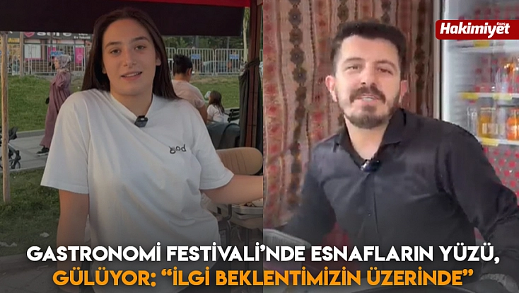 Gastronomi Festivali’nde esnafların yüzü gülüyor: 'İlgi beklentimizin üzerinde'