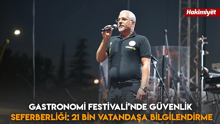 Gastronomi Festivali’nde güvenlik seferberliği: 21 bin vatandaşa bilgilendirme