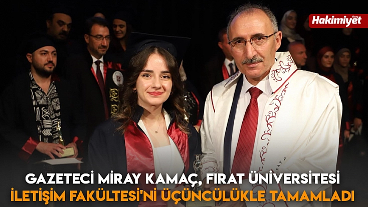 Gazeteci Miray Kamaç, Fırat Üniversitesi İletişim Fakültesi'ni üçüncülükle tamamladı