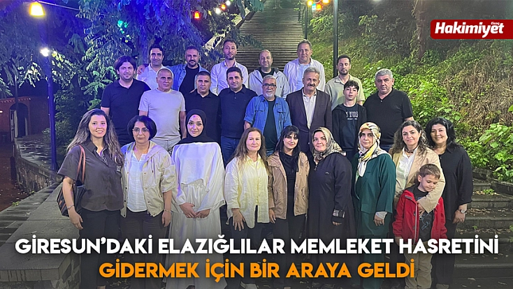 Giresun’daki Elazığlılar memleket hasretini gidermek için bir araya geldi